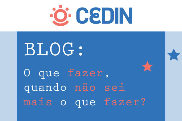 O que fazer, quando não sei mais o que fazer?